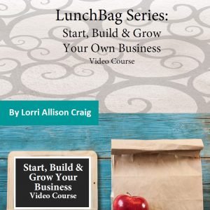 The LunchBag Series: Start, Build, and Grow your Own Business Video Course